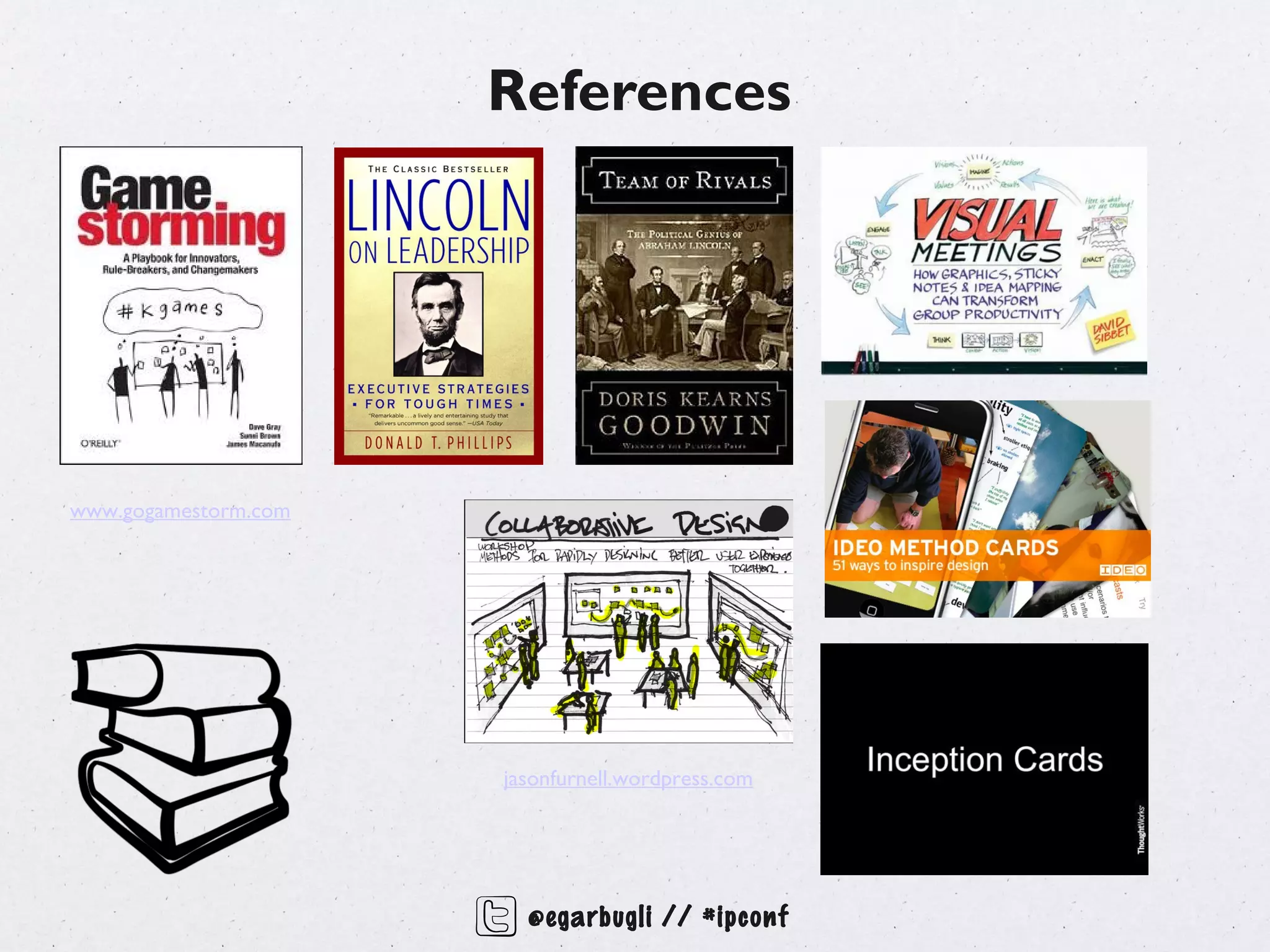 References




www.gogamestorm.com




                      jasonfurnell.wordpress.com




                        @egarbugli // #ipconf
 