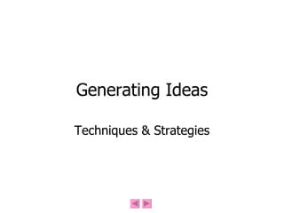 Generating Ideas Techniques & Strategies 