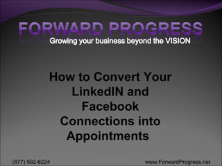 How to Convert Your LinkedIN and Facebook Connections into Appointments     