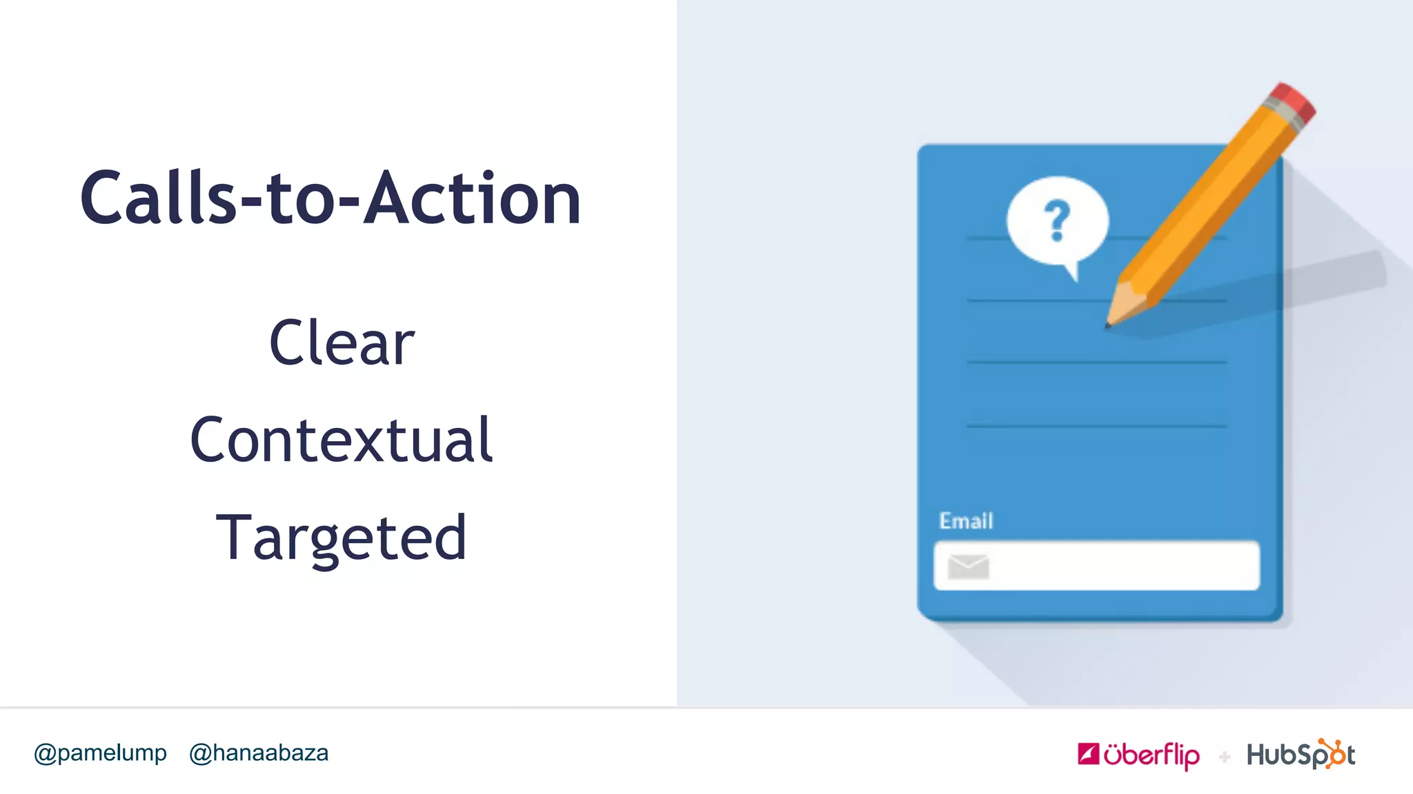 @hanaabaza@pamelump
Calls-to-Action
Clear
Contextual
Targeted
 