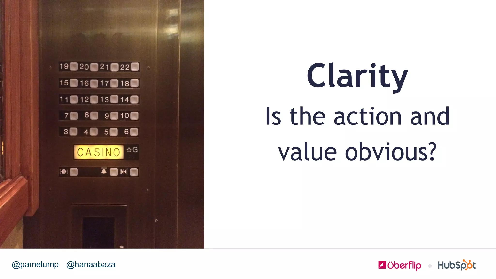 @hanaabaza@pamelump
Clarity
Is the action and
value obvious?
 