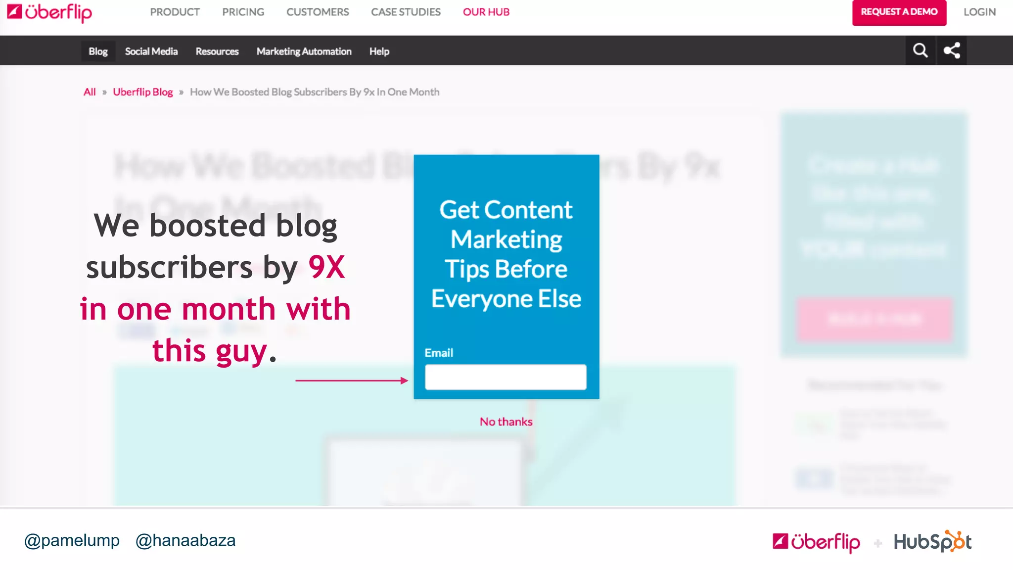 @hanaabaza@pamelump
We boosted blog
subscribers by 9X
in one month with
this guy.
 