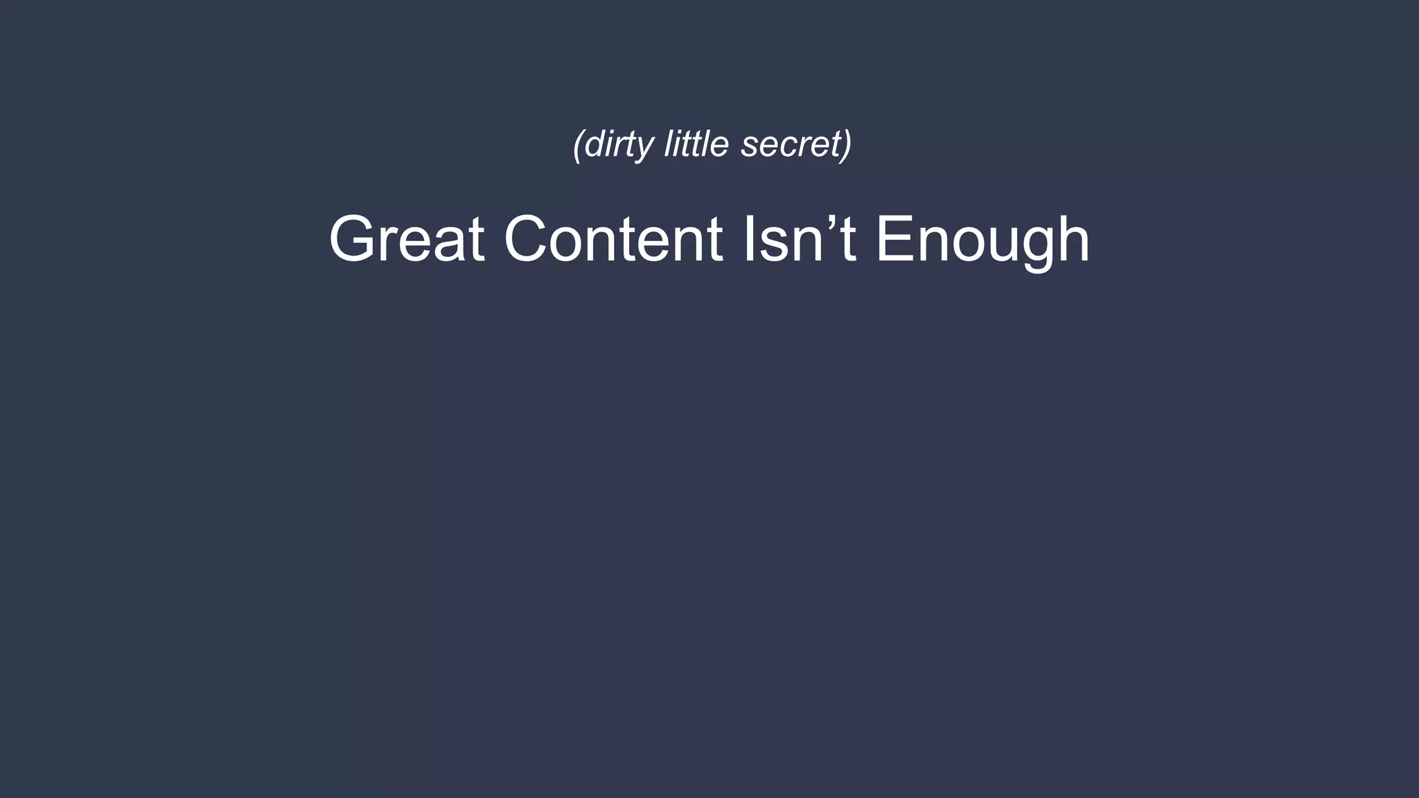 @Uberflip
Great Content Isn’t Enough
(dirty little secret)
 