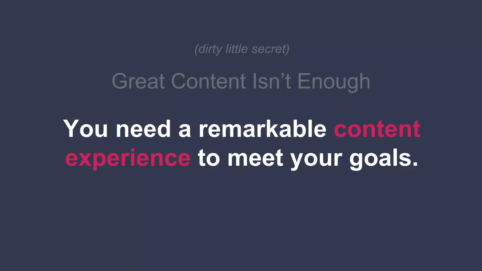 @Uberflip
(dirty little secret)
Great Content Isn’t Enough
You need a remarkable content
experience to meet your goals.
 