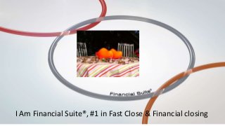 I Am Financial Suite®, #1 in Fast Close & Financial closing
 