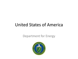United States of America
Department for Energy
 