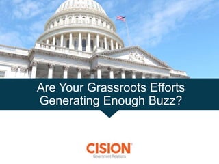 Are Your Grassroots Efforts
Generating Enough Buzz?
 