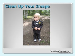 Clean Up Your Image WhereIsMyBusiness.com 