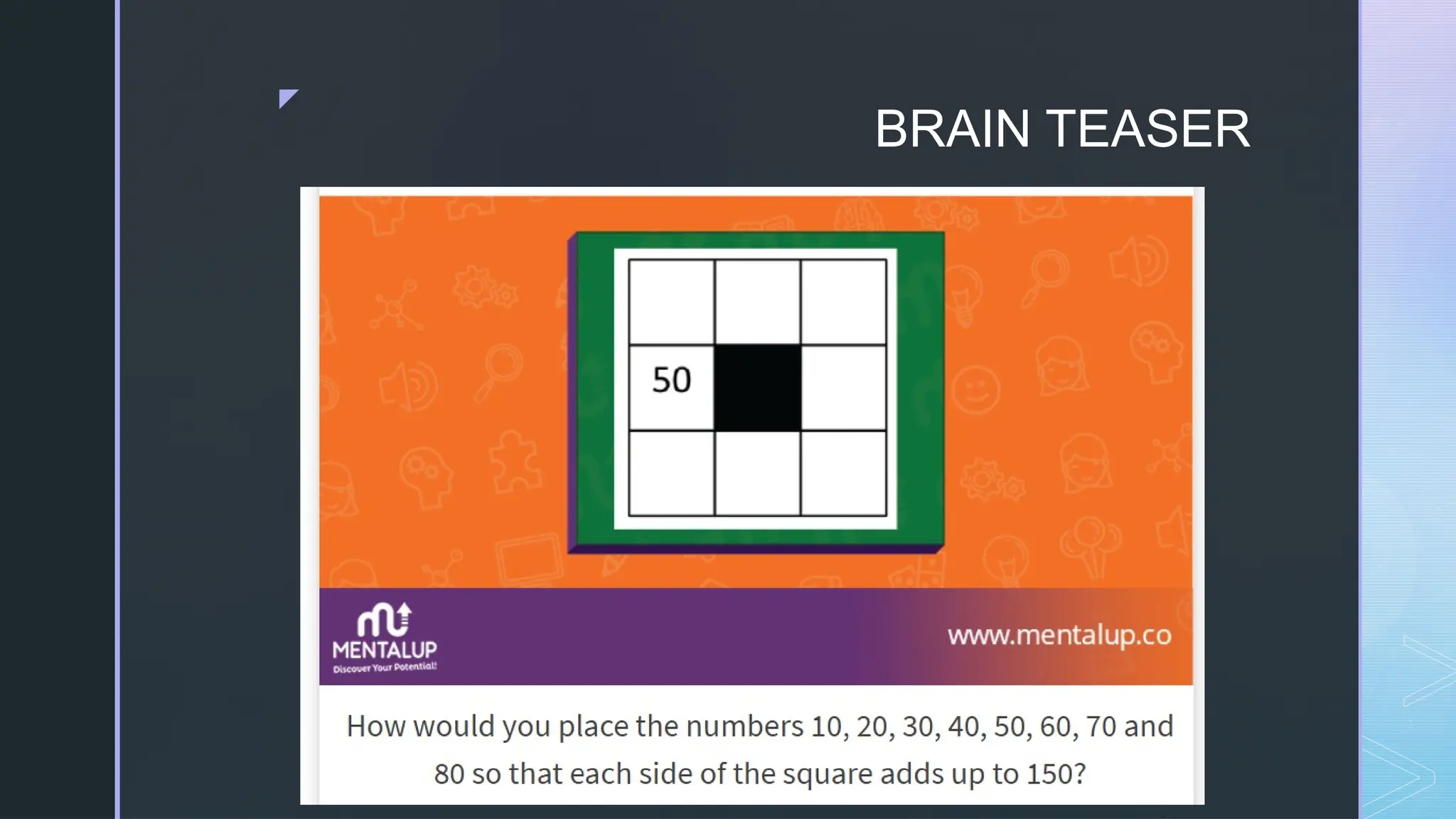 z
BRAIN TEASER
 