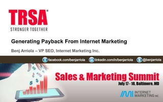 Generating Payback From Internet Marketing
Benj Arriola – VP SEO, Internet Marketing Inc.
 