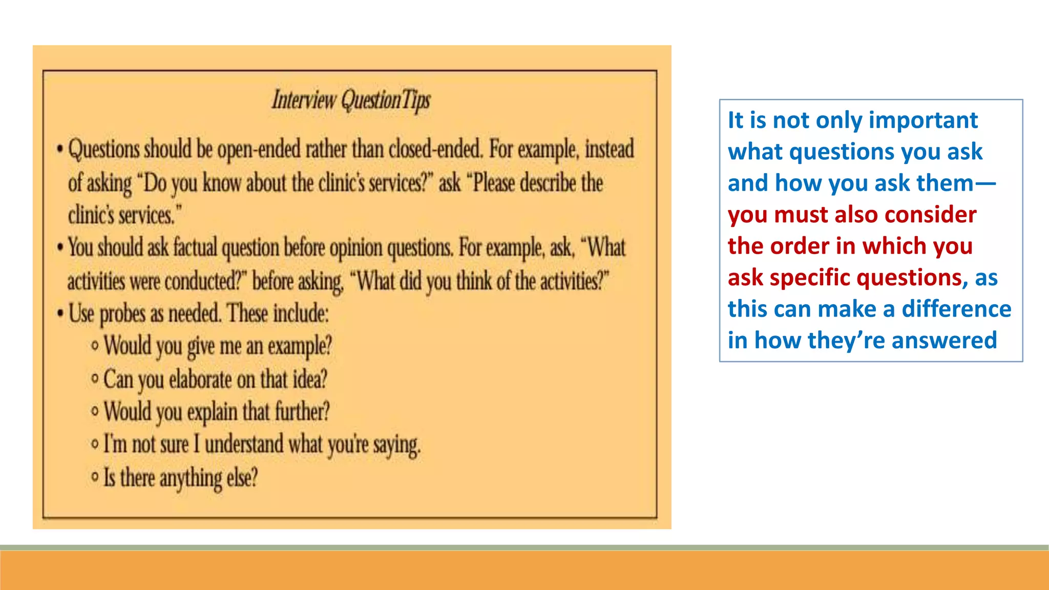 It is not only important
what questions you ask
and how you ask them—
you must also consider
the order in which you
ask specific questions, as
this can make a difference
in how they’re answered
 