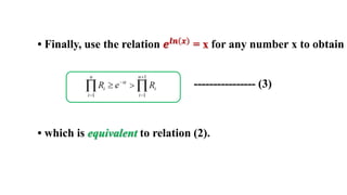 • Finally, use the relation 𝒆𝒍𝒏 𝒙
= x for any number x to obtain
• which is equivalent to relation (2).
---------------- (3)
 