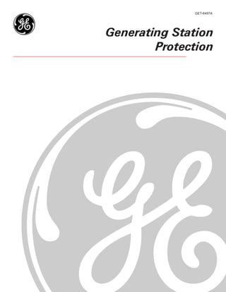 GET-6497A




Generating Station
        Protection
 