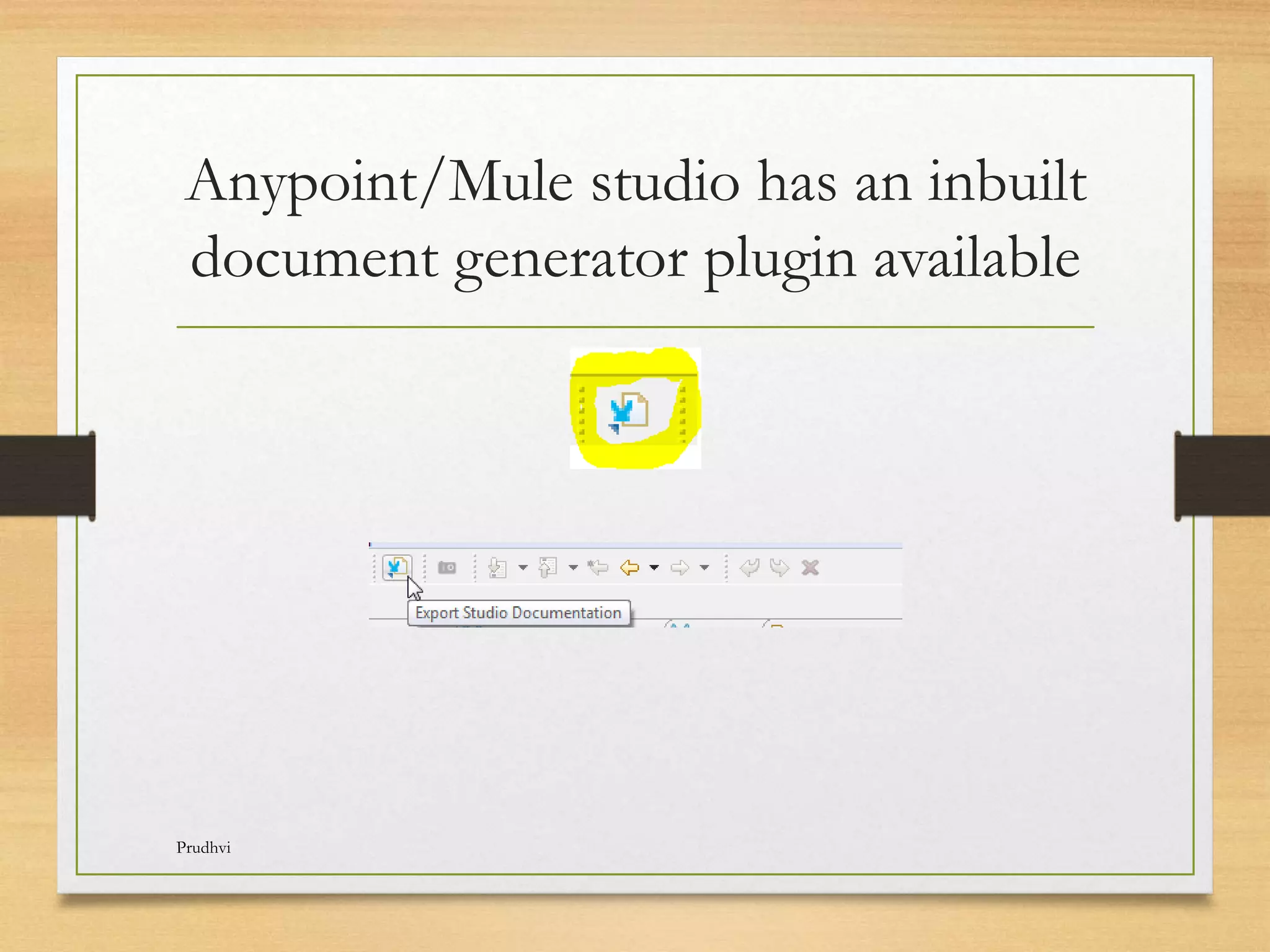 Anypoint/Mule studio has an inbuilt document generator plugin available Prudhvi