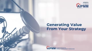 Generating Value From Your Strategy