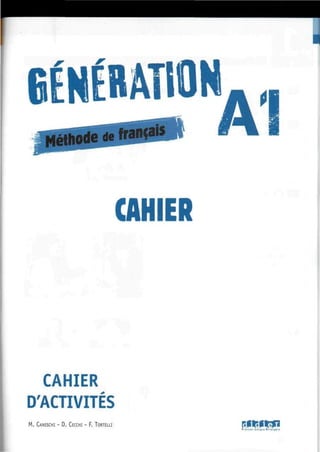 I
éthode de franca
t
CAHIER
CAHIER
D'ACTIVITÉS
M. CANESCHI - D. CECCHI - F. TORTELLI [.Ifcjirj&l
Fronçoi! Longue Étrangère
 