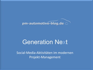 1 Generation Next Social-Media-Aktivitäten im modernen Projekt-Management 