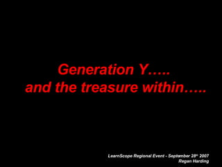 Generation Y…..  and the treasure within….. 