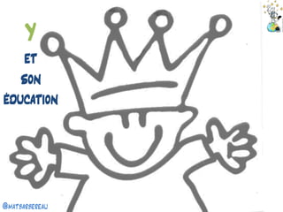 @matbarbereau 
Y et son éducation  