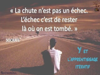 @matbarbereau 
Y et l’apprentissage itératif  