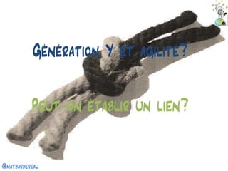 @matbarbereau 
Génération Y et agilité? 
Peut-on établir un lien? 
 