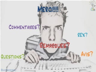 @matbarbereau 
Merci!!!! 
Remarques? 
Questions? 
Avis? 
Commentaires? 
REX? 