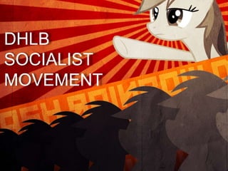 DHLB
SOCIALIST
MOVEMENT
 