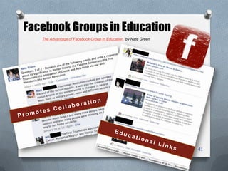4141
Facebook Groups in Education
The Advantage of Facebook Group in Education by Nate Green
 
