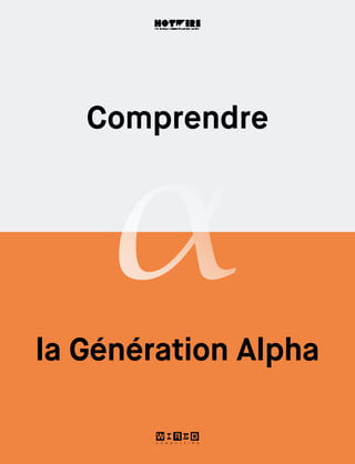 1
Generation
Comprendre
la Génération Alpha
C O N S U L T I N G
 
