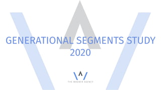 GENERATIONAL SEGMENTS STUDY
2020
 