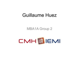 Guillaume Huez 
MBA1A Group 2 
 