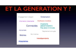 ET LA GENERATION Y ?
 