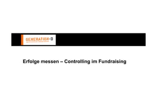 Erfolge messen – Controlling im Fundraising
 
