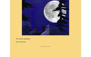 The wolves responded.

For it was time!


                        ~~--~~~--~~
 