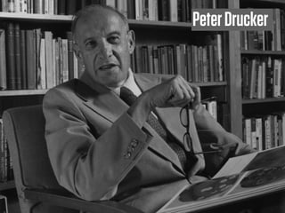 Peter Drucker
 