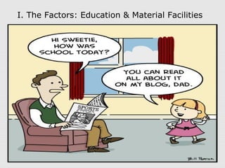 I. The Factors: Education & Material Facilities
 