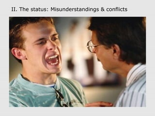 II. The status: Misunderstandings & conflicts
 