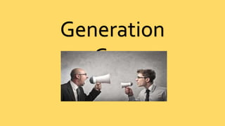 Generation
Gap
 