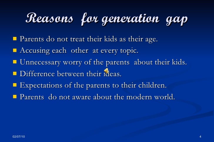 What are the reasons for the generation gap?