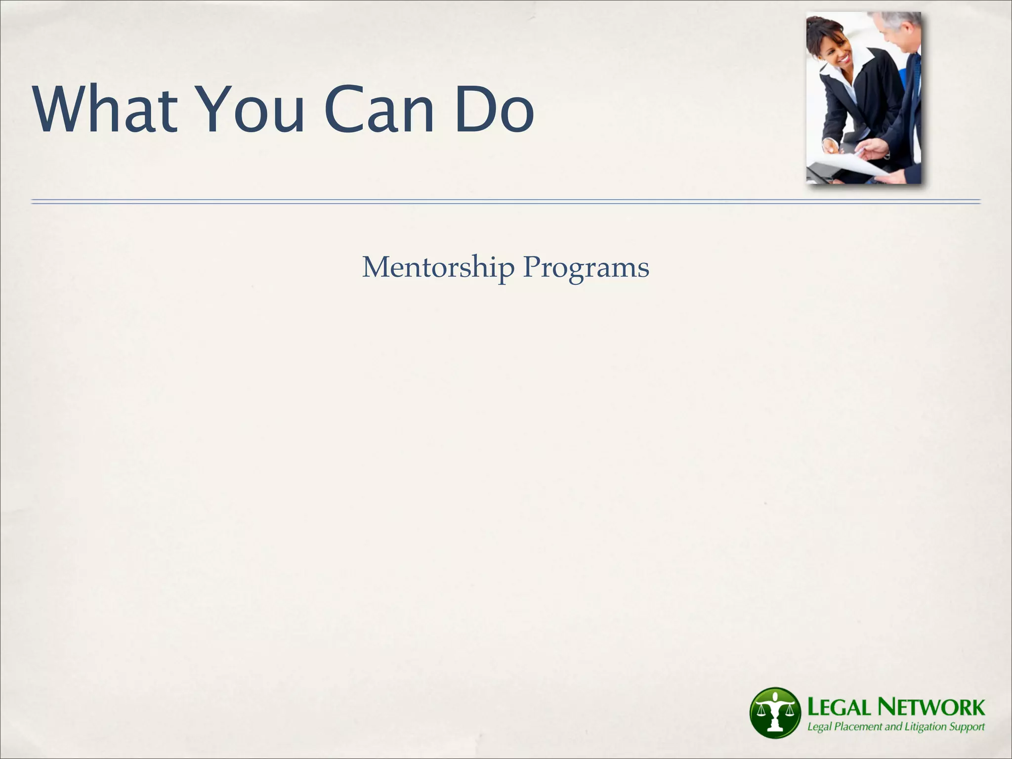 What You Can Do

         Mentorship Programs
 