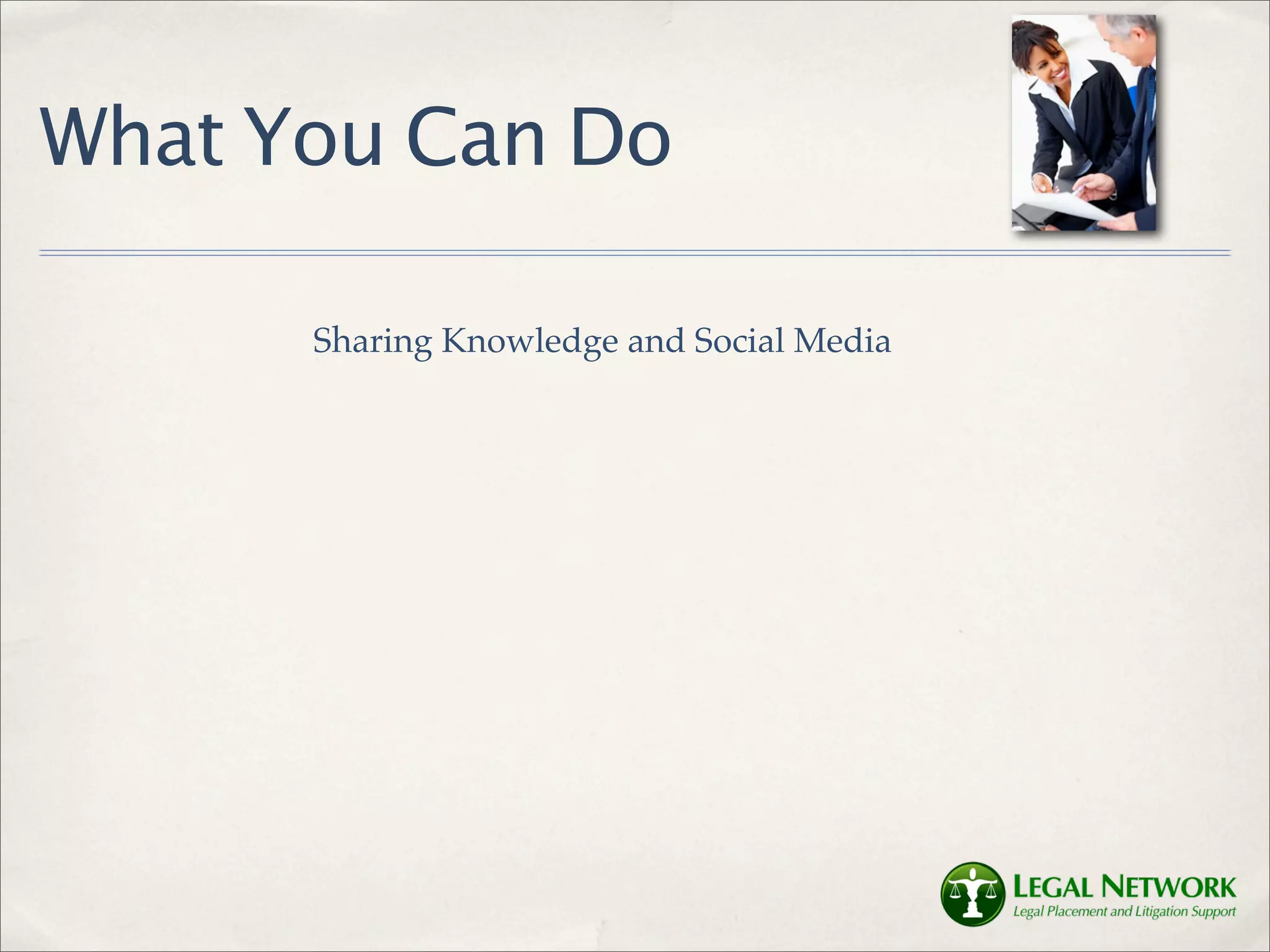 What You Can Do

      Sharing Knowledge and Social Media
 