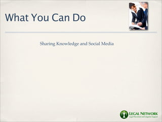 What You Can Do

      Sharing Knowledge and Social Media
 