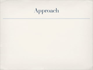 Approach
 