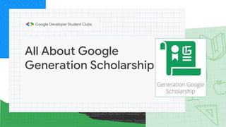All About Google
Generation Scholarship
 