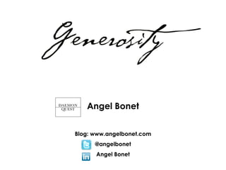 Angel Bonet


Blog: www.angelbonet.com
      @angelbonet
      Angel Bonet
 