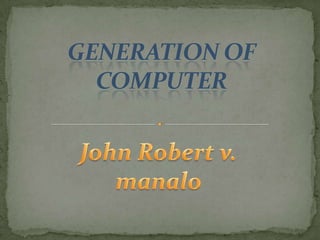 GENERATION OF
  COMPUTER
 