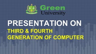 PRESENTATION ON
THIRD & FOURTH
GENERATION OF COMPUTER
 