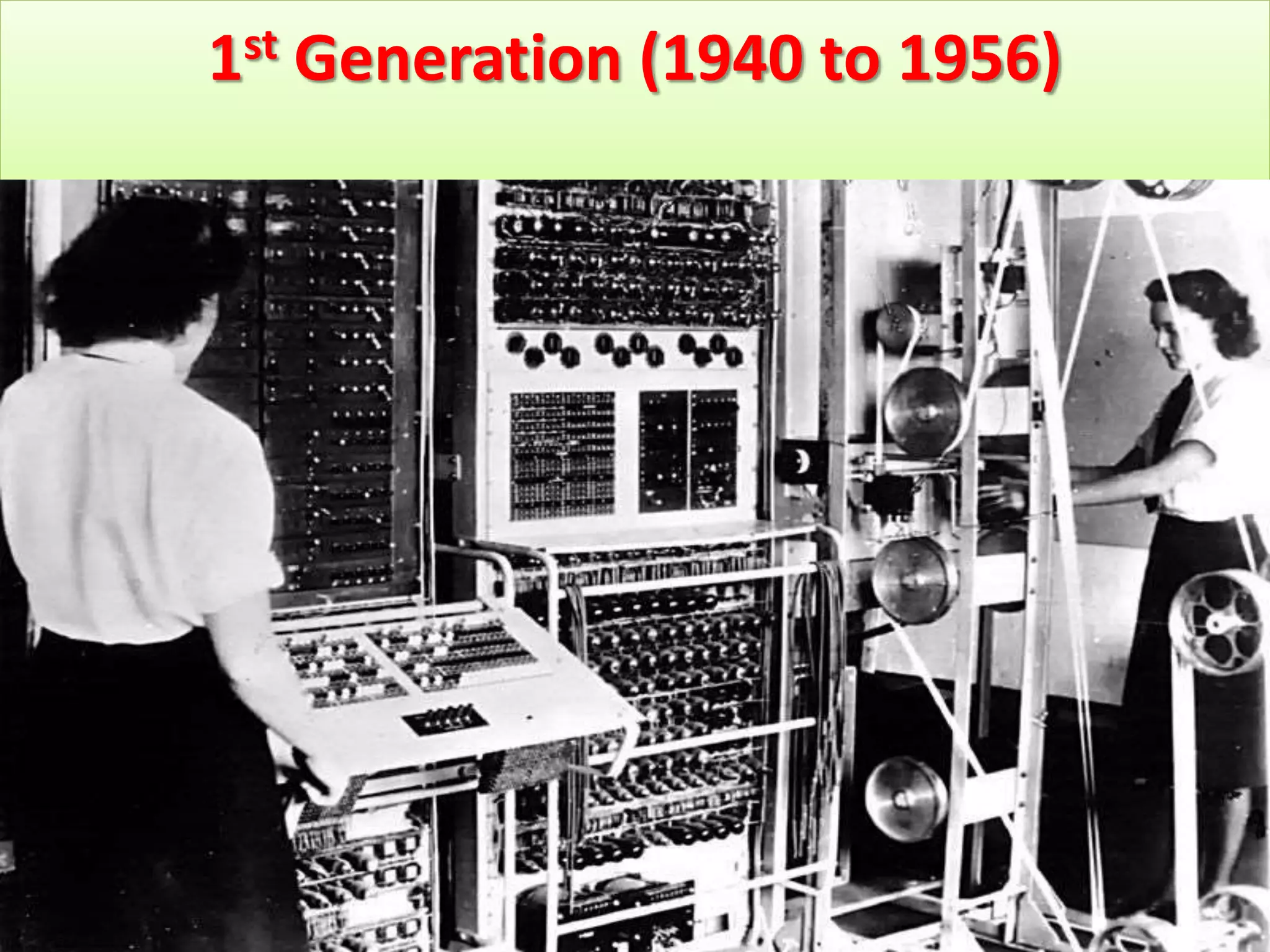1st Generation (1940 to 1956)
• .
 