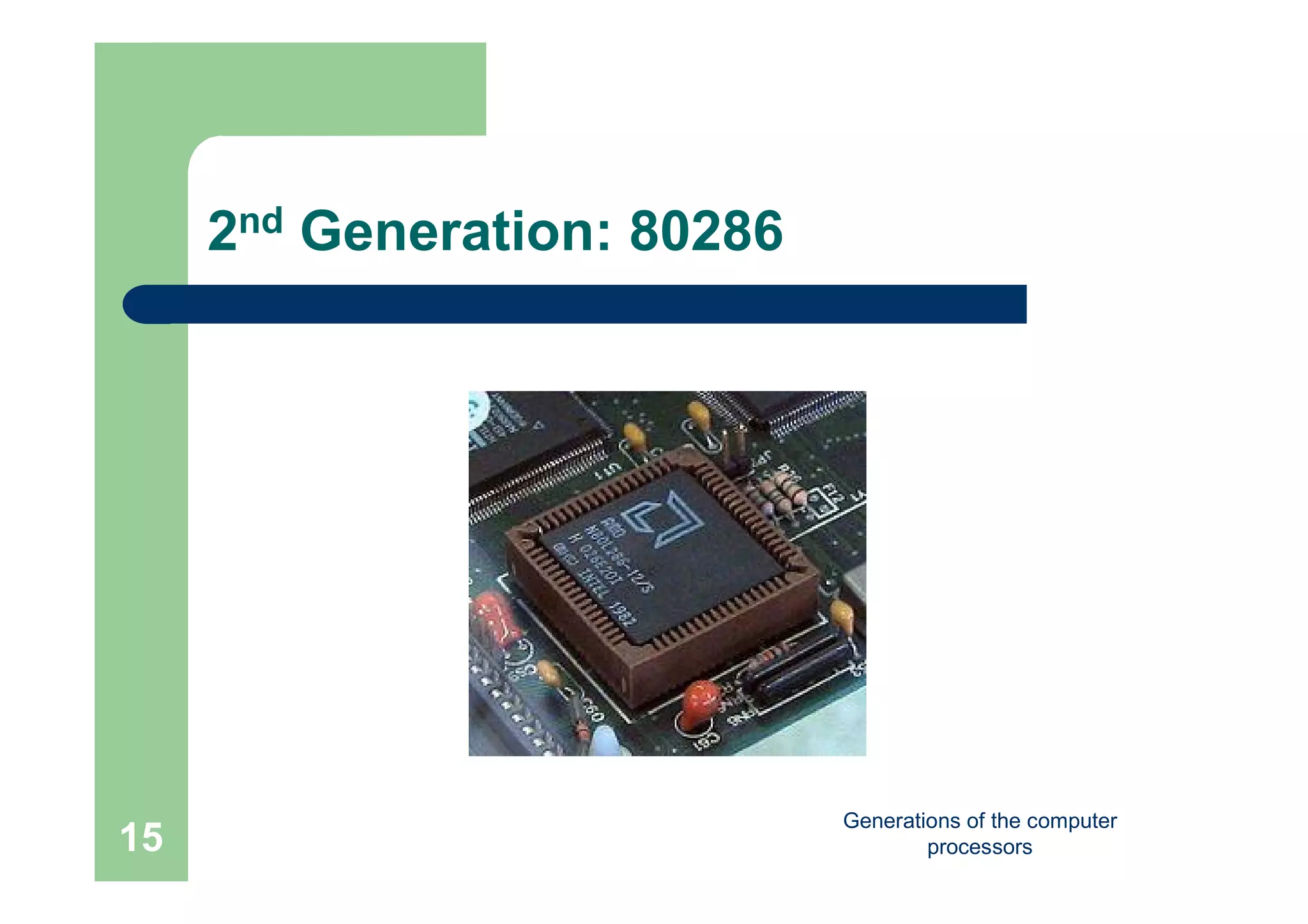 Generations of the computer
processors15
2nd Generation: 80286
 