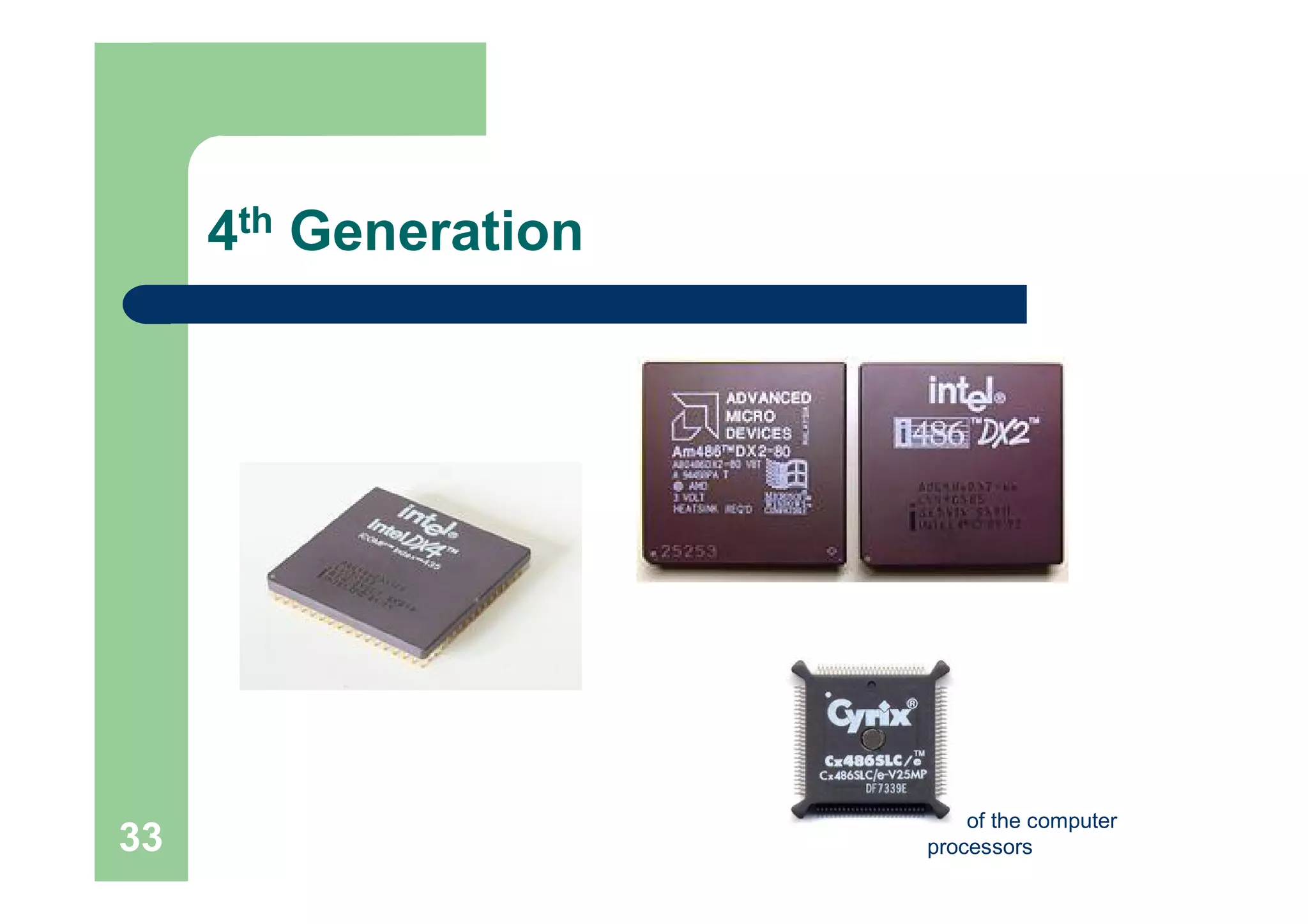 Generations of the computer
processors33
4th Generation
 